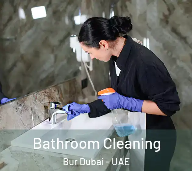  Bathroom Cleaning Bur Dubai - UAE