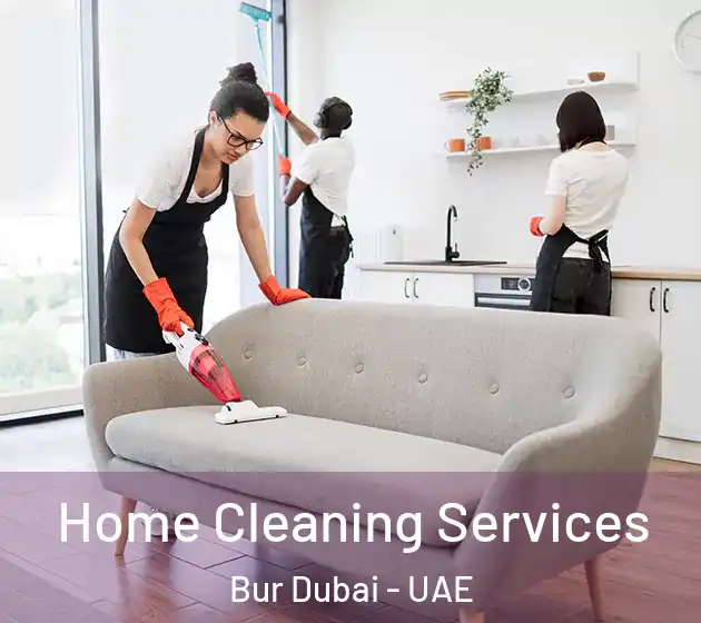 Home Cleaning Services Bur Dubai - UAE