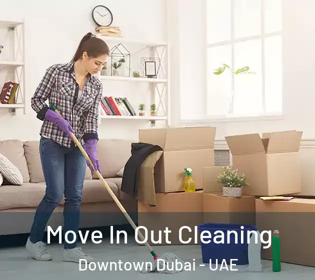 Move In Out Cleaning Downtown Dubai - UAE